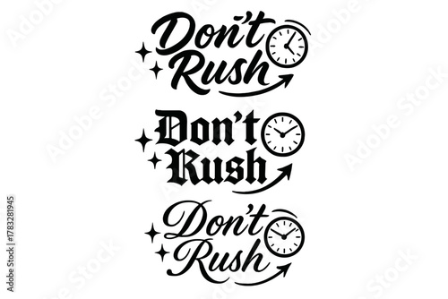 Calligraphy Variations. Don’t Rush. Create a calligraphy lettering illustration of the phrase: Don’t Rush.