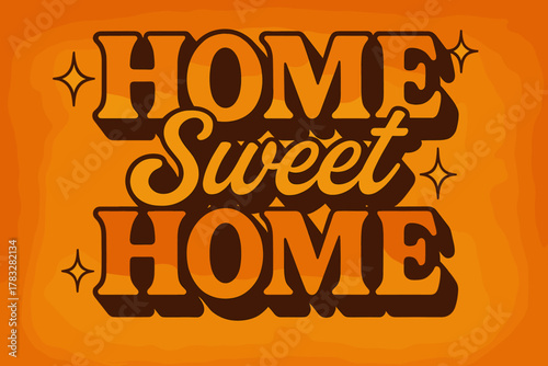 70s Home Vibes. “Home Sweet Home”. 70s poster vibe, warm gradient fills, thick outlines, offset shadows,