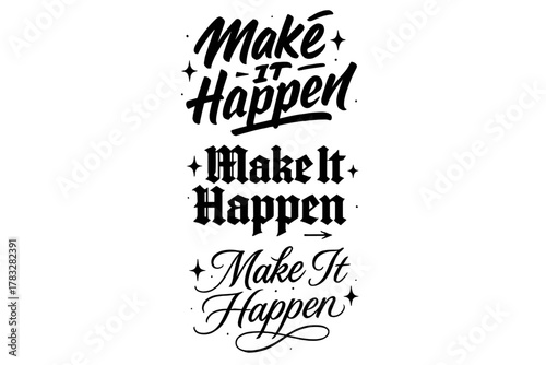 Make It Happen. Make It Happen. Create a calligraphy lettering illustration of the phrase: Make It Happen.