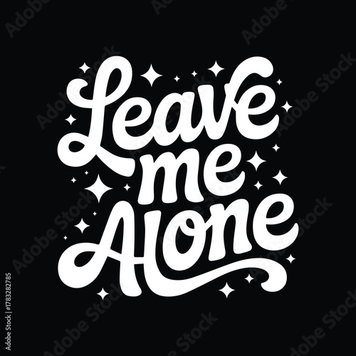 T-Shirt Design Leave me Alone