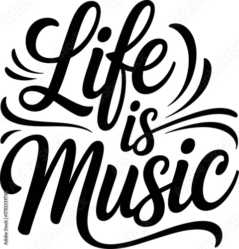 Life is Music inspirational handwritten calligraphy quote.