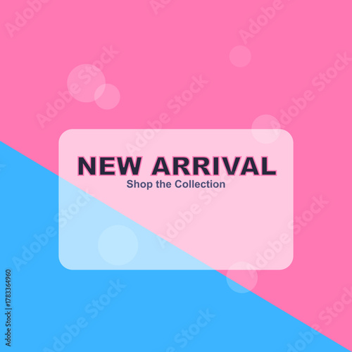 New arrival shop the collection announcement with pink and blue background