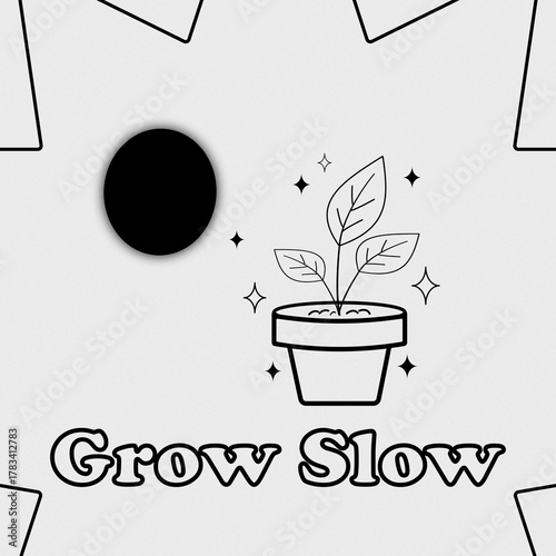 Grow slow