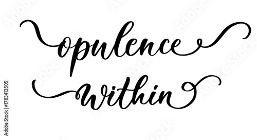 Elegant calligraphy phrase opulence within in minimalist spiritual style