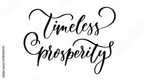 Elegant calligraphy phrase timeless prosperity in inspirational spiritual style for decor and design