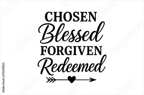 Chosen blessed forgiven redeemed a decorative faith inspired typography design