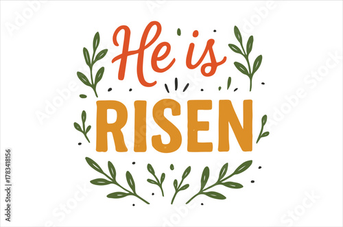 He is risen a colorful easter message with floral decorations