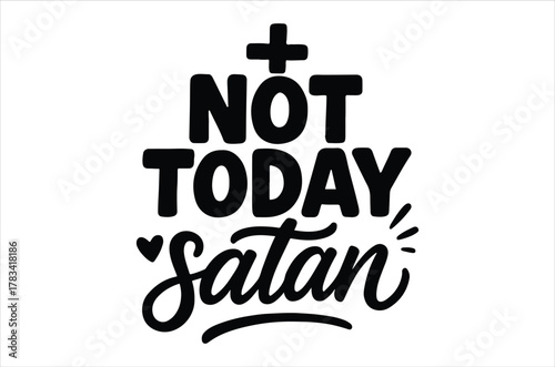 Bold typography declares not today satan with a prominent plus sign