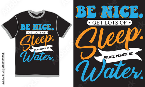 Be Nice Get Lots Of Sleep Drink Plenty Of Water