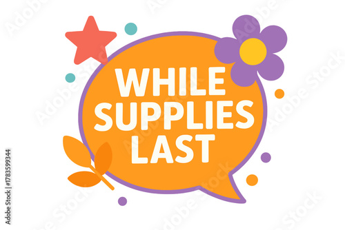 Promotional banner with text while supplies last in colorful design while supplies last