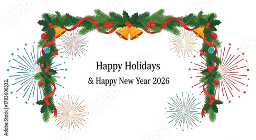 Festive holiday greeting with evergreen garland bells and colorful fireworks celebrating happy holidays and new year 2026