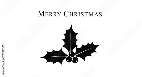 Elegant black silhouette of holly leaves and berries with merry christmas text on white background