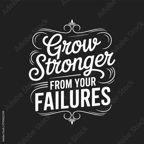 Grow stronger from your failures inspirational quote