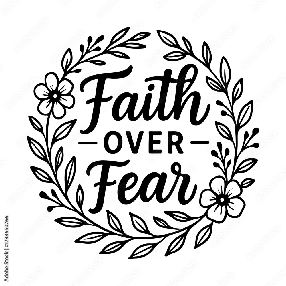custom made wallpaper toronto digitalInspirational faith over fear quote surrounded by a delicate floral wreath in black and white