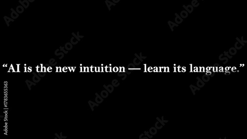 Ai is the new intuition learn its language quote in white text on a plain black background image