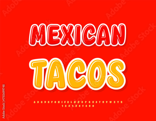 Vector Promotion template Mexican Tacos for Menu. Restaurants. Cafe. Bright unique Font. Set of Yellow Alphabet Letters and Numbers