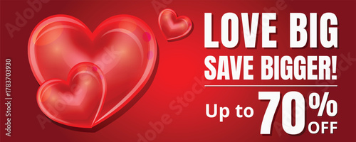 Love big save bigger Valentine’s Day sale 70% off promotional banner with shiny 3D hearts, red gradient background, and bold white text for marketing, promotion, and shopping