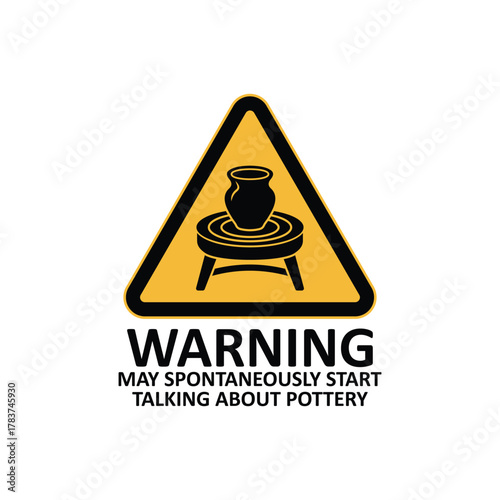 Funny Pottery Warning Sign - T-Shirt & Sticker Graphic Vector