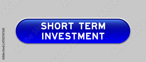 Blue color capsule shape button with word short term investment on gray background