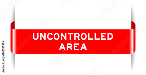 Red color inserted label banner with word uncontrolled area on white background