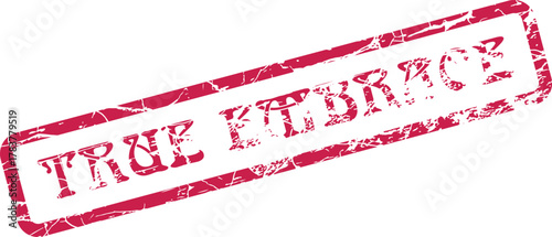 This is a bold red grunge rubber stamp displaying the warm message TRUE EMBRACE for various uses