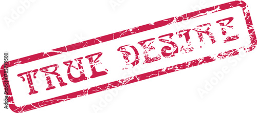 This is a red grunge rubber stamp conveying the message TRUE DESIRE for various projects