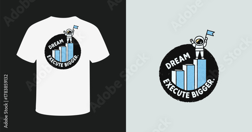 Dream execute bigger astronaut on bar chart t-shirt design