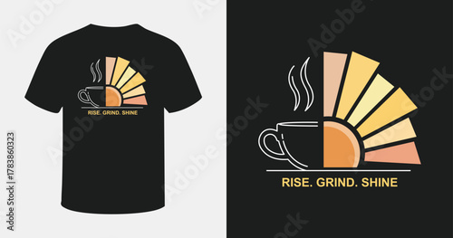 Rise grind shine t-shirt design with coffee cup and sun rays for morning inspiration