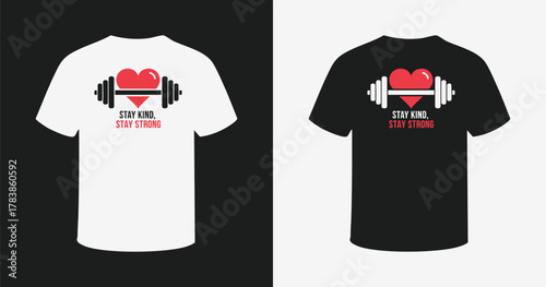 Stay kind stay strong t-shirt design with a heart shaped dumbbell for compassion and power