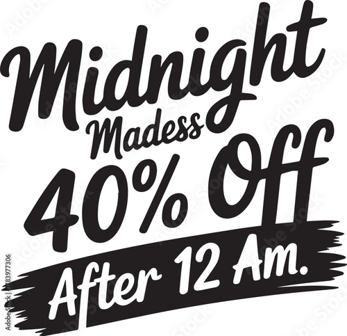 Midnight madness sale promotion, limited time offer, 40% off, after 12 AM, exciting deal announcement, retail savings event, hurry now, don't miss out