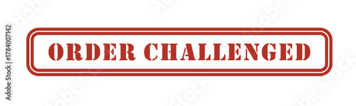 Order Challenged Red Stamp | Validation and Verification Failure for Document, Invoice, and Purchase Request | Order challenged stamp design, legal case disputed seal for documents, officia