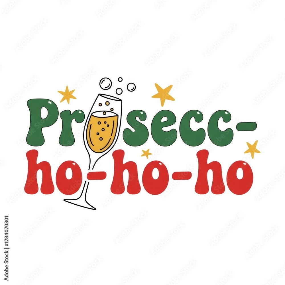 Naklejka premium Prosecco ho ho ho text in green and red with a champagne glass and stars. Festive Christmas typography for a celebratory December greeting card.