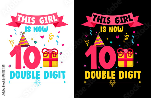 This Girl is Now 10 Double Digit Typography T-Shirt Design, 10th Birthday Gift Shirt, Cute Girl Birthday Tee, Double Digit Celebration Shirt, Modern Typography Design, Trendy Birthday Party