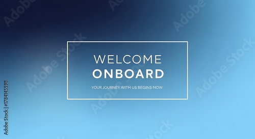 Welcome onboard text in a box on blue gradient background, perfect for presentations, events, or announcements, creating a friendly and inviting atmosphere