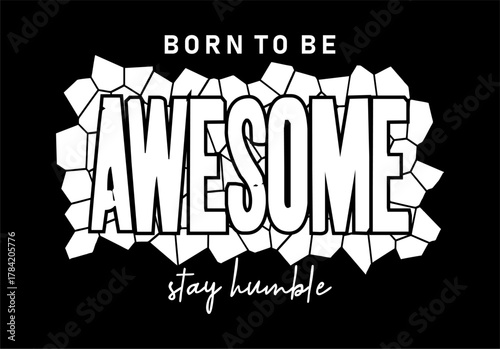 born to be awesome typography design vector for print t shirt