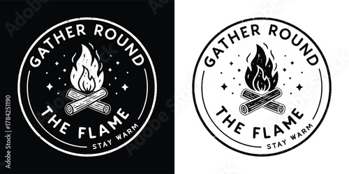 Circular emblem with campfire and stars, text reads gather round the flame stay warm, black and white illustration