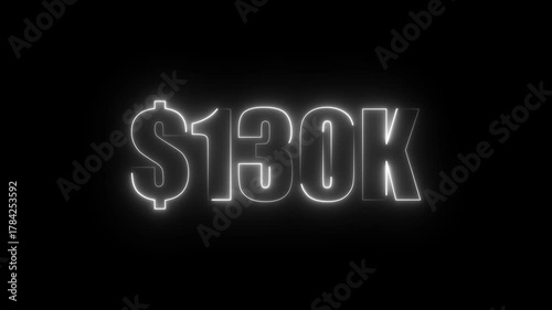 White neon $130K number for finance and success themed animated.Perfect for financial video animation on backgrounds, digital currency, or futuristic money themes.