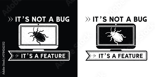 Black and white graphic illustration of a computer screen showing a bug with the text its not a bug, its a feature