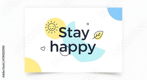A cheerful and colorful digital illustration with the message 'Stay happy' featuring a smiling sun, leaves, and abstract shapes to promote positivity and well-being