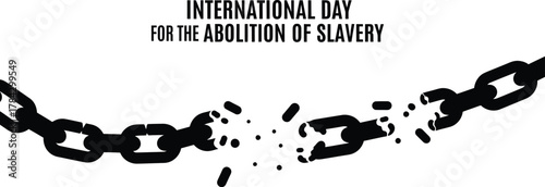 International Day for the Abolition of Slavery with broken chain