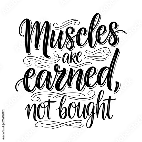 Muscles Are Earned Not Bought Motivational Fitness Quote Calligraphy