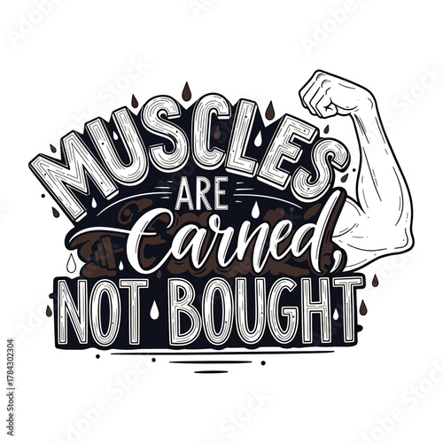 Muscles Are Earned Not Bought Motivational Fitness Quote Typography