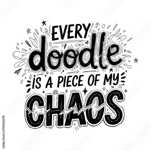 Every Doodle Is A Piece Of My Chaos Funny Quote Typography