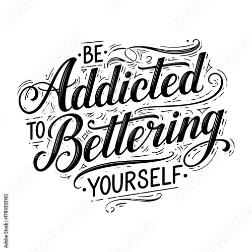 Be Addicted To Bettering Yourself Motivational Quote Typography