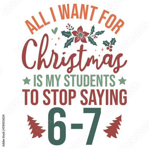All i want for Christmas is my students to stop saying 6-7