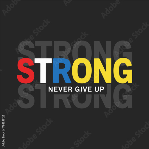 Strong never give up motivational typography t shirt