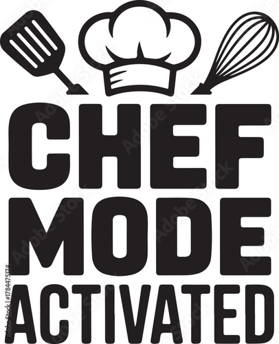 Chef mode activated for culinary masters cooks and passionate foodies