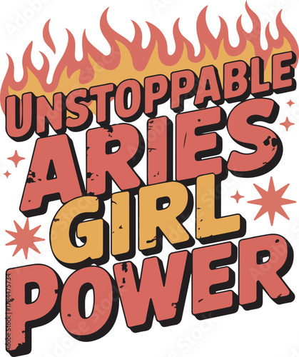 Unstoppable aries girl power zodiac astrology sign with flame graphic designs