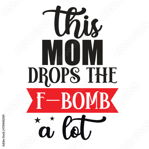 this mom drops the f-bomb a lot