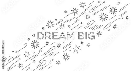 Inspirational dream big message surrounded by a dynamic pattern of shooting stars and abstract shapes in a minimalist black and white design